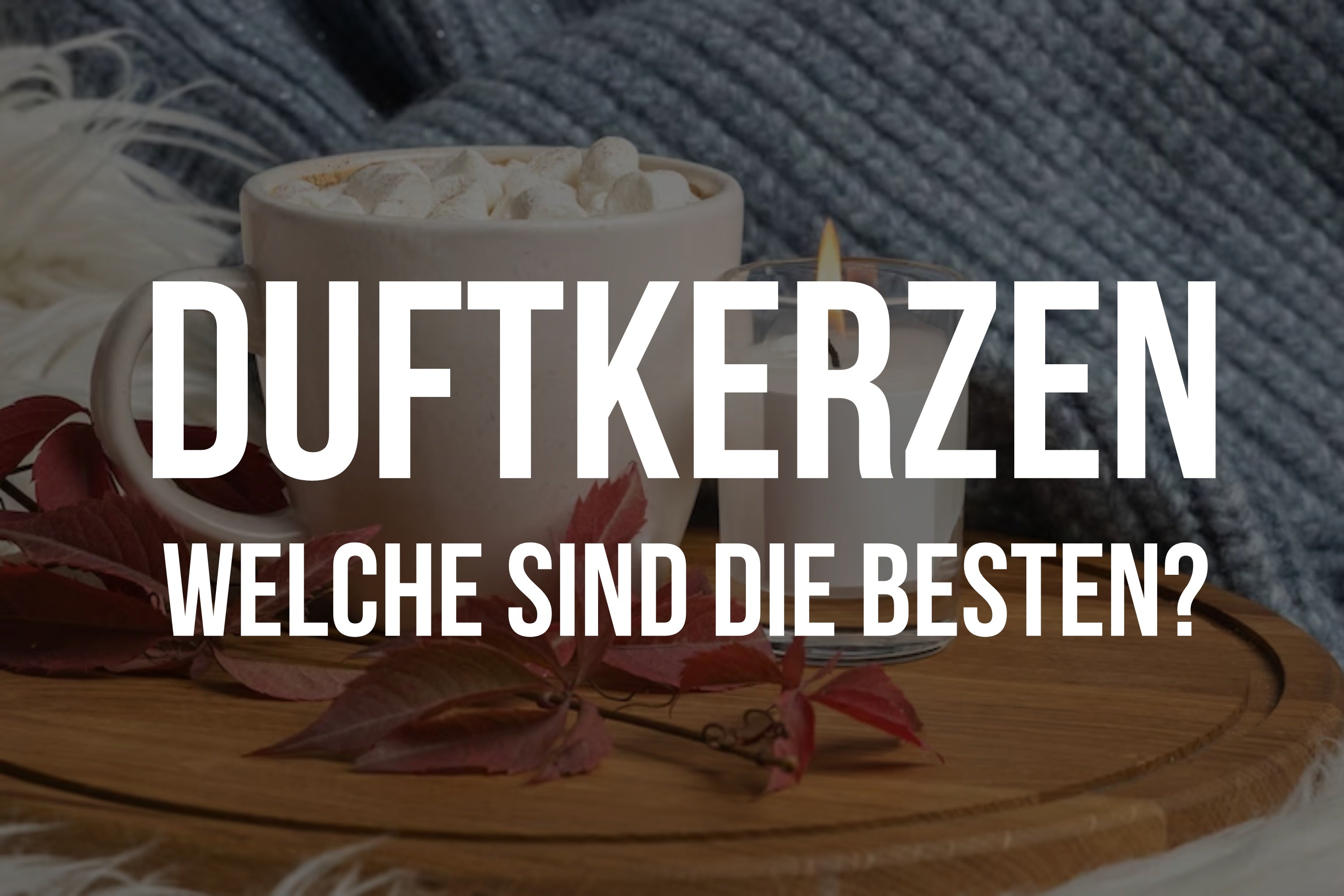 Welche Duftkerzen sind wirklich die Besten