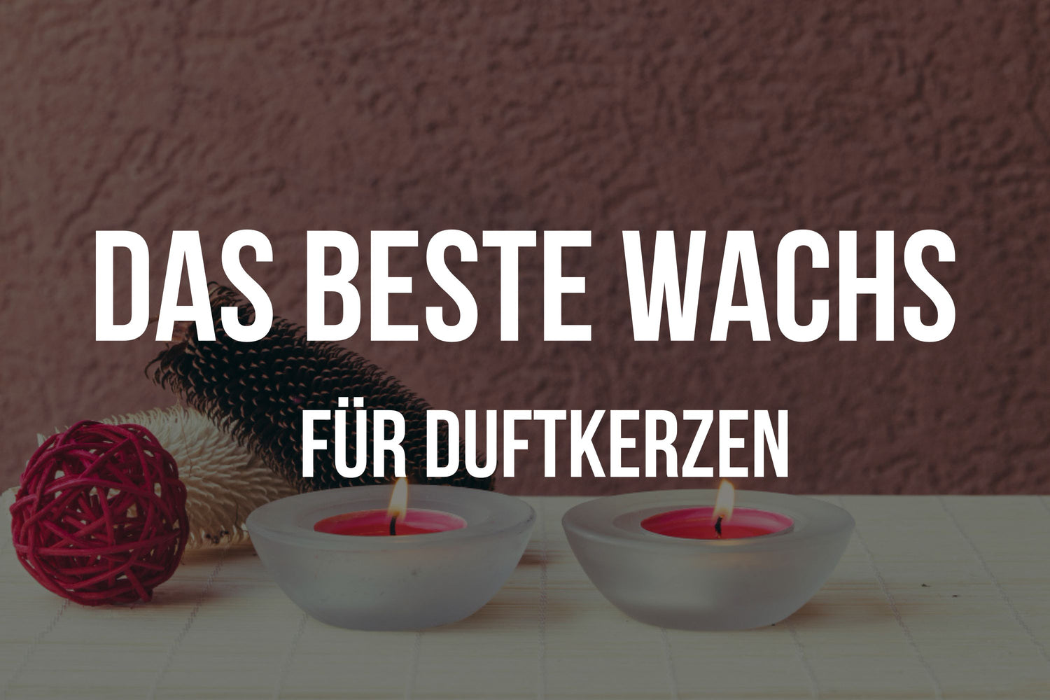 Welches wachs für duftkerzen