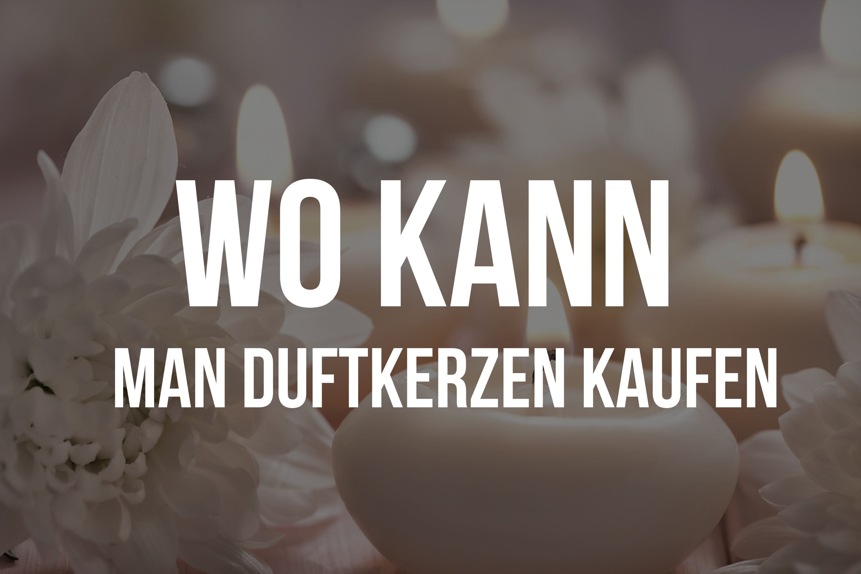 Wo kann man duftkerzen kaufen